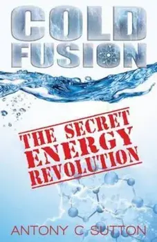 Cold Fusion: The Secret Energy Revolution, Paperback/Antony C. Sutton
