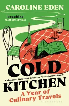 Cold Kitchen. A Year of Culinary Travels, Paperback/Caroline Eden