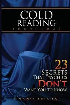 Cold Reading Technique: 23 Secrets That Psychics Don't Want You to Know, Paperback/Evan Addison