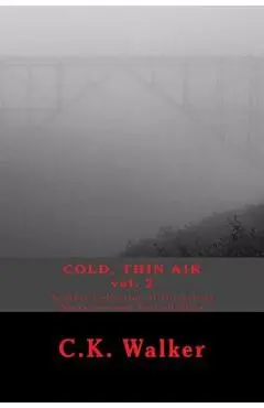 Cold, Thin Air Volume #2 - C. K. Walker