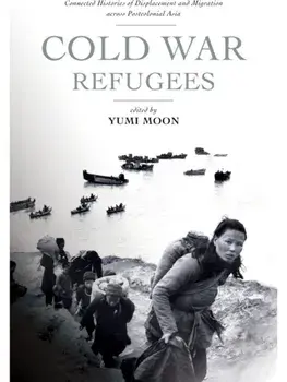 Cold War Refugees. Connected Histories of Displacement and Migration Across Postcolonial Asia, New ed, Paperback/***