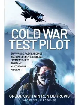 Cold War Test Pilot. Surviving Crash Landings and Emergency Ejections: From Fast-jets to Heavy Multi-Engine Aircraft, Paperback/***