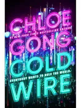 Coldwire. the start of a thrilling new dystopian series from the SUNDAY TIMES bestselling author of IMMORTAL LONGINGS, Paperback/Chloe Gong