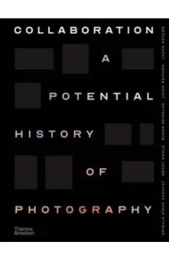 Collaboration: A Potential History of Photography - Ariella Aïsha Azoulay