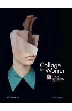 Collage by Women: 50 Essential Contemporary Artists -