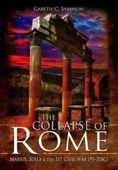 Collapse of Rome. Marius, Sulla and the First Civil War, Paperback/Gareth C Sampson