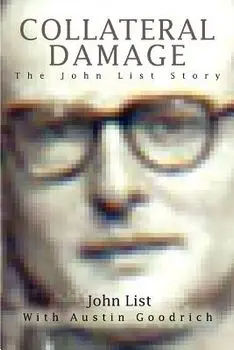 Collateral Damage: The John List Story, Paperback/John List