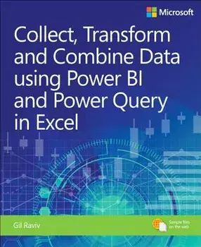 Collect, Combine, and Transform Data Using Power Query in Excel and Power Bi, Paperback/Gil Raviv