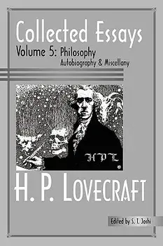 Collected Essays 5: Philosophy; Autobiography and Miscellany, Paperback/H. P. Lovecraft