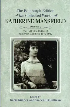 Collected Fiction of Katherine Mansfield, 1916-1922. Edinburgh Edition of the Collected Works, volume 2, Hardback/Katherine Mansfield