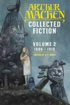 Collected Fiction Volume 2: 1896-1910, Paperback/Arthur Machen