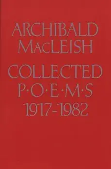 Collected Poems 1917 to 1982, Paperback/Archibald MacLeish