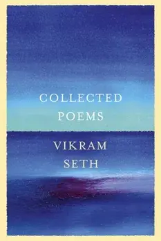 Collected Poems, Hardback/Vikram Seth