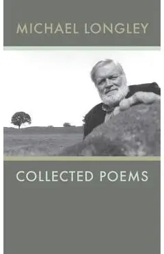 Collected Poems Michael Longley - Michael Longley