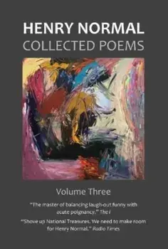 Collected Poems, Volume Three, Hardback/Henry Normal