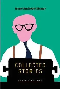 Collected Stories, Paperback/Isaac Bashevis Singer