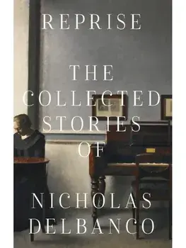 Collected Stories. The Collected Stories of Nicholas Delbanco, Paperback/Nicholas Delbanco