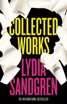 Collected Works: A Novel, Hardback/***
