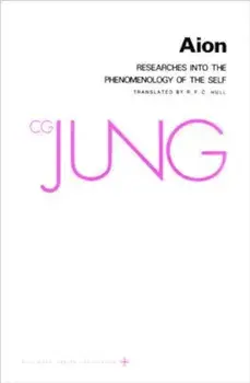 Collected Works of C.G. Jung, Volume 9 (Part 2): Aion: Researches Into the Phenomenology of the Self, Paperback/C. G. Jung