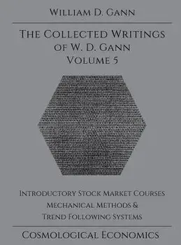 Collected Writings of W.D. Gann - Volume 5, Hardcover/William D. Gann