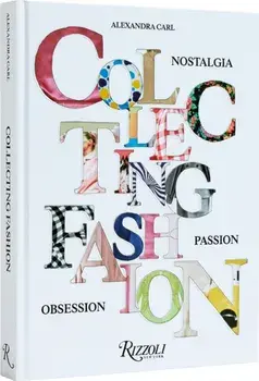 Collecting Fashion. Nostalgia, Passion, Obsession, Hardback/Angelo Flaccavento