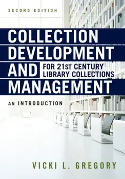 Collection Development and Management for 21st Century Library Collections. An Introduction, Paperback/Vicki L. Gregory