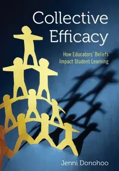 Collective Efficacy. How Educators' Beliefs Impact Student Learning, Paperback/Jenni Anne Marie Donohoo