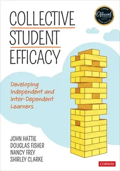 Collective Student Efficacy: Developing Independent and Inter-Dependent Learners, Paperback/John Hattie