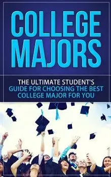 College Majors: The Ultimate Student's Guide for Choosing the Best College Major for You, Paperback/Caesar Lincoln