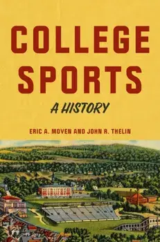 College Sports. A History, Hardback/John R. (University of Kentucky) Thelin