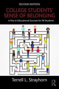 College Students' Sense of Belonging: A Key to Educational Success for All Students, Paperback/Terrell L. Strayhorn