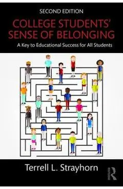 College Students' Sense of Belonging: A Key to Educational Success for All Students - Terrell L. Strayhorn