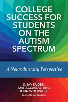 College Success for Students on the Autism Spectrum: A Neurodiversity Perspective, Paperback/S. Jay Kuder