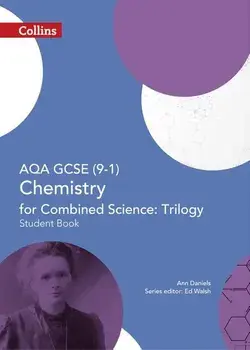Collins GCSE Science - Aqa GCSE (9-1) Chemistry for Combined Science: Triology: Student Book/Ann Daniels