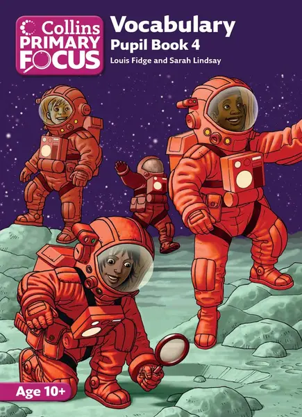 Collins Primary Focus – Vocabulary: Pupil Book 4 | Louis Fidge