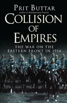Collision of Empires: The War on the Eastern Front in 1914, Paperback/Prit Buttar