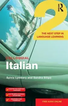 Colloquial Italian 2. The Next Step in Language Learning, Paperback/Sandra Silipo