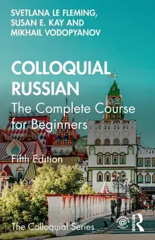 Colloquial Russian. The Complete Course For Beginners, 5 ed, Paperback/Mikhail Vodopyanov