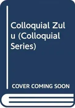 Colloquial Zulu. The Complete Course for Beginners, Paperback/Mary Hammond-Bloem