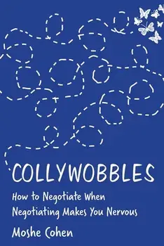 Collywobbles: How to Negotiate When Negotiating Makes You Nervous, Paperback/Moshe Cohen