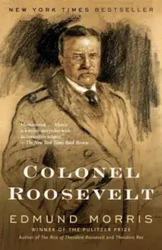 Colonel Roosevelt, Paperback/Edmund Morris