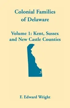 Colonial Families of Delaware, Volume 1, Paperback/F. Edward Wright
