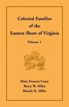 Colonial Families of the Eastern Shore of Virginia, Volume 1, Paperback/Mary Frances Carey