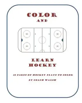 Color and Learn Hockey: A Hockey Coloring Book for Kids, Paperback/Coach Walsh