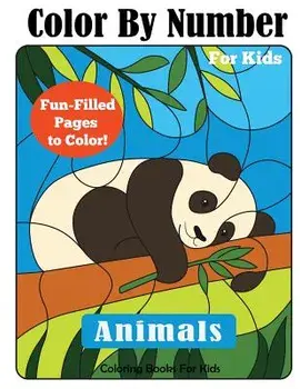Color by Number for Kids: Animals Coloring Activity Book, Paperback/Coloring Books for Kids