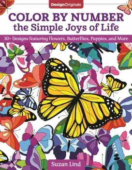 Color by Number the Simple Joys of Life: 30 Designs Featuring Flowers, Butterflies, Puppies, and More, Paperback/Suzan Lind