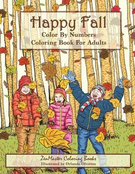 Color By Numbers Coloring Book For Adults: Happy Fall: Autumn Scenes Adult Coloring Book with Fall Scenes, Forests, Pumpkins, Leaves, Cats, and more!, Paperback/Zenmaster Coloring Books