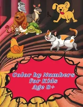 Color by Numbers for Kids Age 8-12: Color by Numbers Coloring Book for Kids Ages 8-12 Educational Activity Book for Kids/Julie Karston