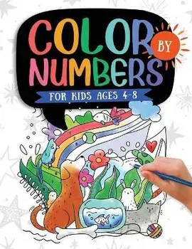 Color by Numbers For Kids Ages 4-8: Dinosaur, Sea Life, Animals, Butterfly, and Much More!, Paperback/Kc Press