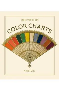 Color Charts: A History - Anne Varichon